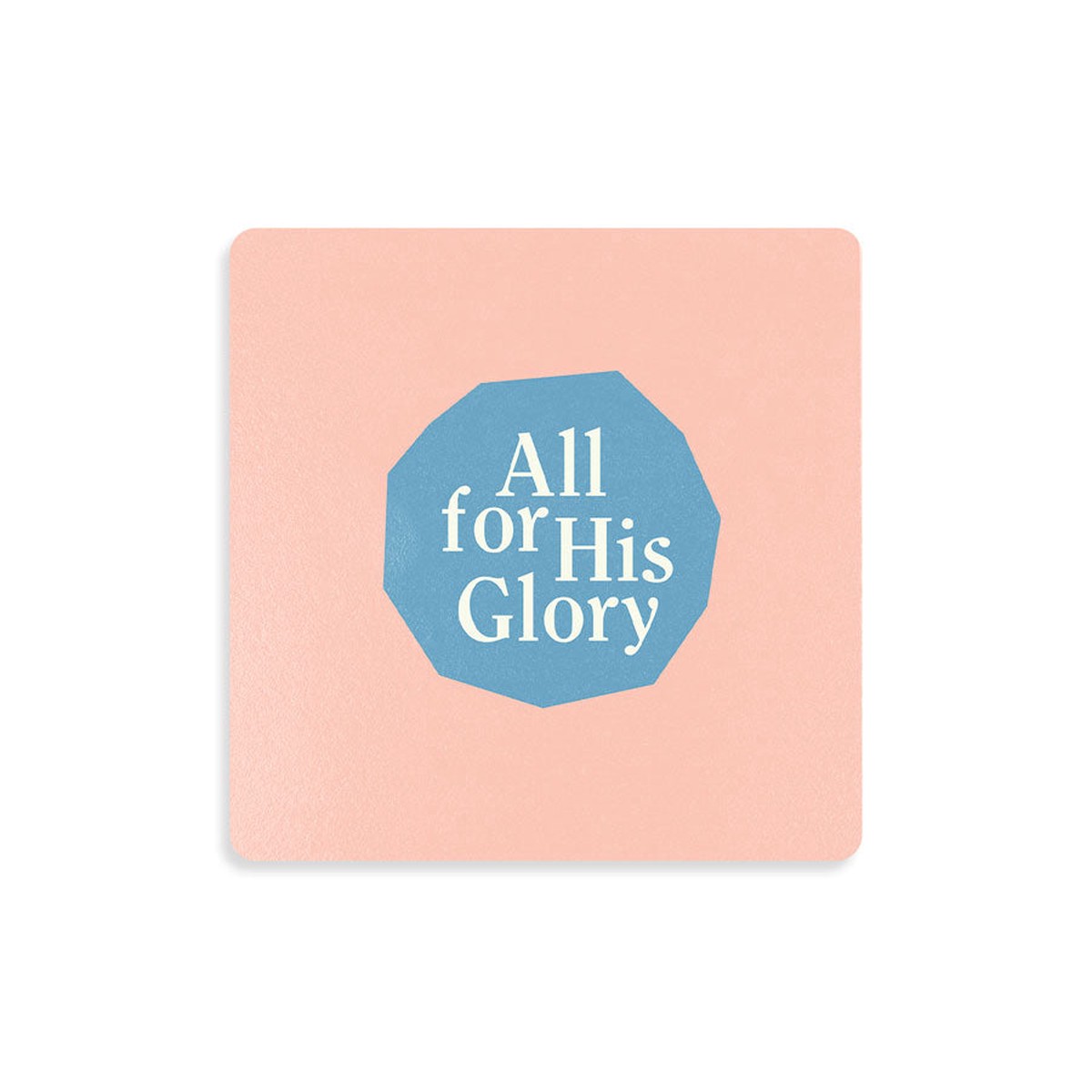 (Simple Geometry) All for His Glory {Coasters}