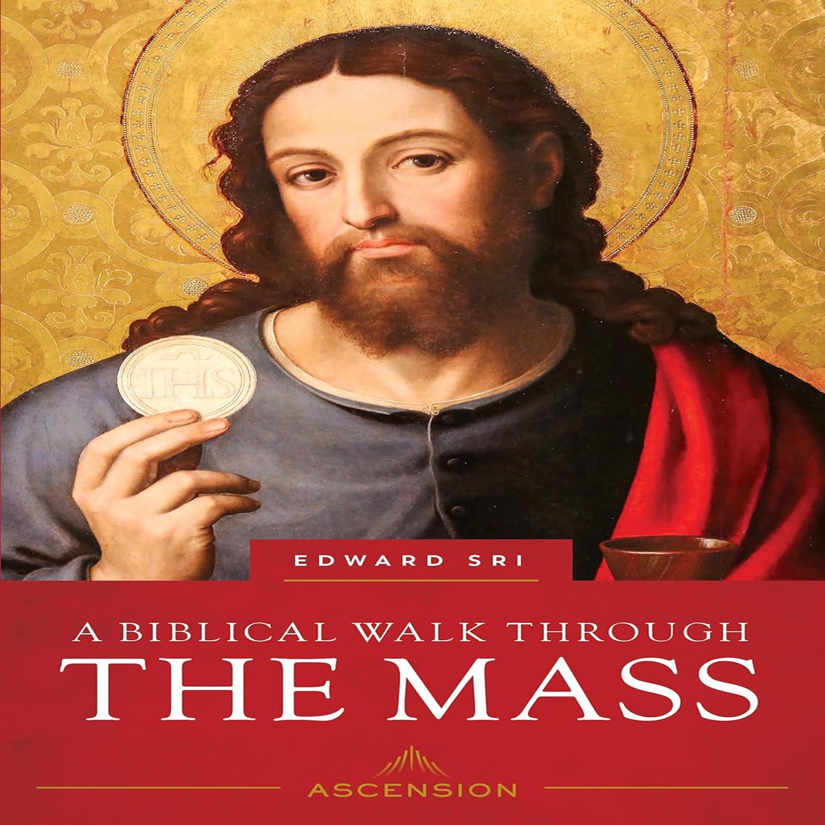 A Biblical Walk Through the Mass - Edward Sri