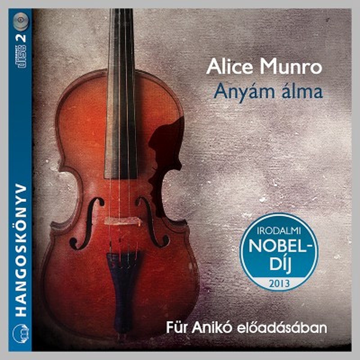 Alice Munro: Anym lma hangosknyv / Fr Anik eladsban / Hungarian Audio Book CD