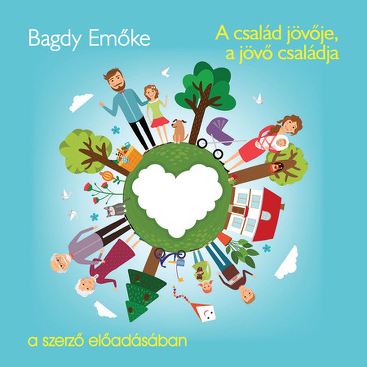 Bagdy Emke: A csald jvje, a jv csaldja - hangosknyv / a szerz eladsban / Hungarian Audio Book CD